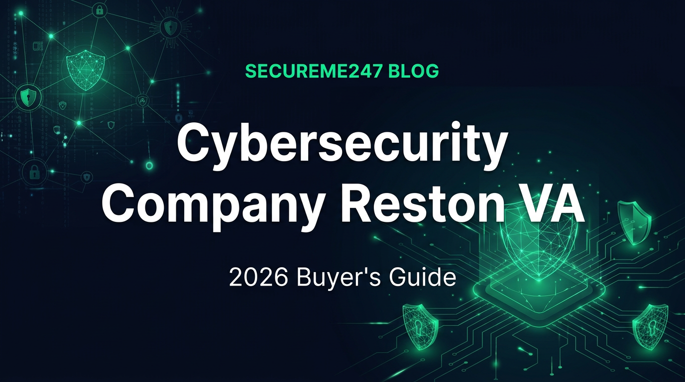 How to Choose a Cybersecurity Company in Reston, VA: 2026 Buyer's Guide