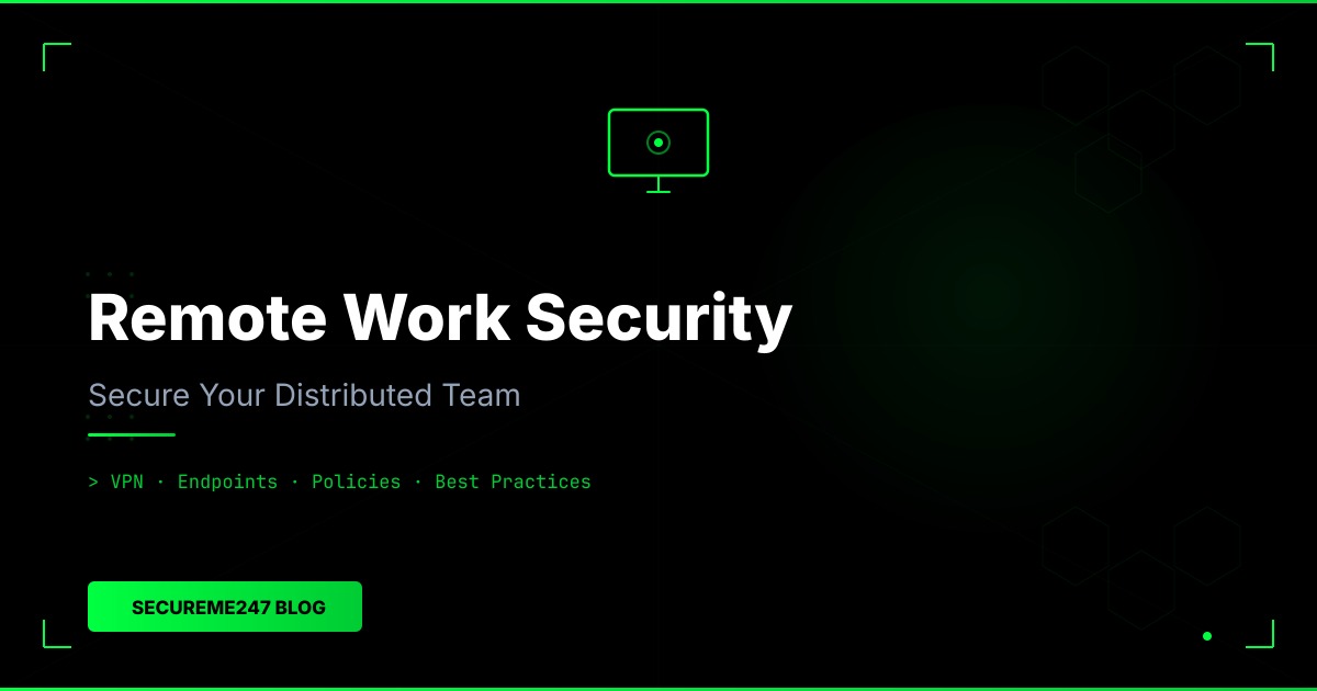 Remote Work Security Guide 2026: Protecting Your Distributed Team in a Hybrid World